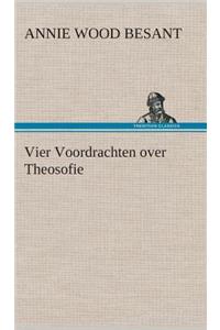 Vier Voordrachten over Theosofie