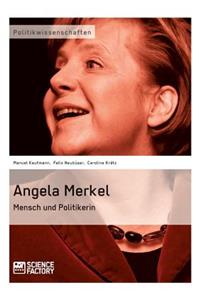 Angela Merkel. Mensch und Politikerin