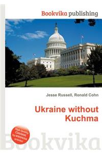 Ukraine Without Kuchma