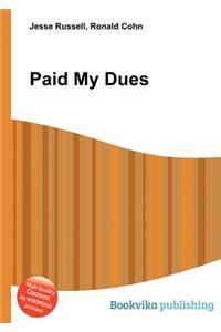 Paid My Dues