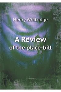 A Review of the place-bill