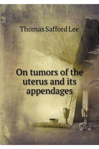 On Tumors of the Uterus and Its Appendages