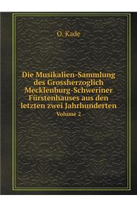 Die Musikalien-Sammlung des Grossherzoglich Mecklenburg-Schweriner Fürstenhauses aus den letzten zwei Jahrhunderten Volume 2