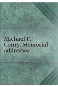 Michael F. Conry. Memorial Addresses