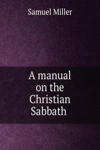 manual on the Christian Sabbath .