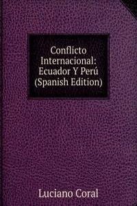 Conflicto Internacional: Ecuador Y Peru (Spanish Edition)