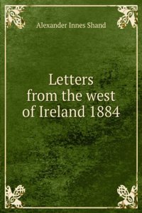 Letters from the west of Ireland 1884