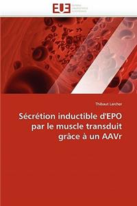 S�cr�tion Inductible d''epo Par Le Muscle Transduit Gr�ce � Un Aavr