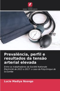 Prevalência, perfil e resultados da tensão arterial elevada