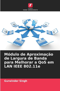 Módulo de Aproximação de Largura de Banda para Melhorar a QoS em LAN IEEE 802.11e