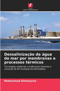 Dessalinização da água do mar por membranas e processos térmicos