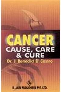 Cancer: Cause, Care and Cure