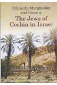 Ethnicity, Marginality and Identity: the Jews of Cochin in Israel