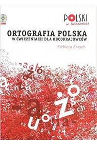 Ortografia Polska w Cwiczeniach dla Obcokrajowcow