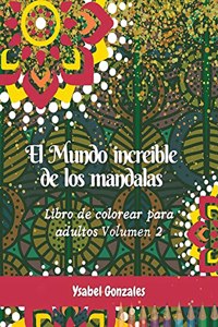 El mundo increible de los Mandalas Libro de colorear para Adultos Volumen 2