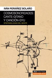 Cosmosonoridades: cante-gitano y cancion-gyu: Epistemologias del sentir