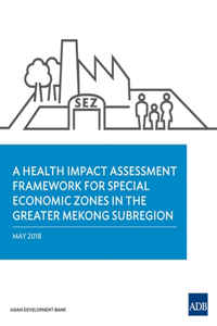 Health Impact Assessment Framework for Special Economic Zones in the Greater Mekong Subregion