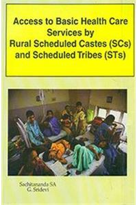 Access To Basic Health Care Services By Rural Scheduled Castes (SCS) And Scheduled Tribes(STS)