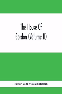 The House Of Gordon (Volume II)