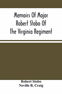 Memoirs Of Major Robert Stobo Of The Virginia Regiment