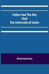 Father and the Boy Visit the University of Idaho