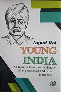 Young India : An Interpretation and a History of the Nationalist Movement From Within