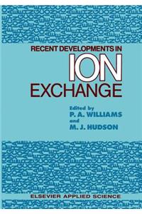 Recent Developments in Ion Exchange