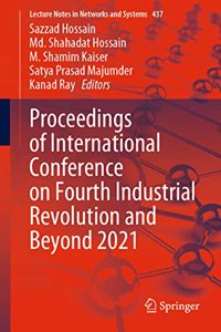 Proceedings of International Conference on Fourth Industrial Revolution and Beyond 2021