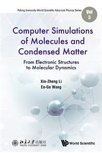 Computer Simulations of Molecules and Condensed Matter: From Electronic Structures to Molecular Dynamics