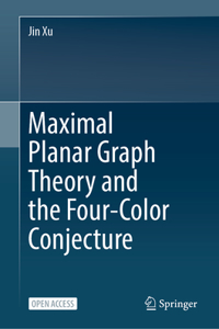 Maximal Planar Graph Theory and the Four-Color Conjecture