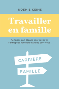 Travailler en famille: Réflexion en 3 étapes pour savoir si l'entreprise est faite pour vous