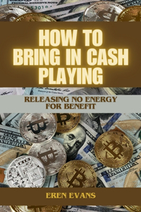 How to Bring in Cash Playing