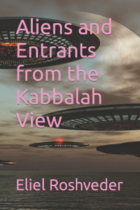 Aliens and Entrants from the Kabbalah View