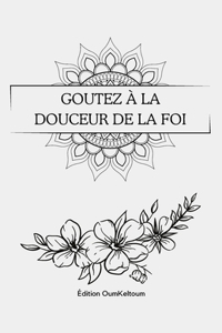 Goûtez à la douceur de la Foi
