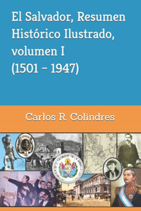 El Salvador, Resumen Histórico Ilustrado, volumen I (1501 - 1947)