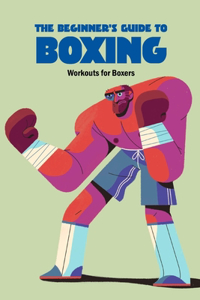 The Beginner's Guide to Boxing