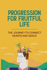 Progression For Fruitful Life