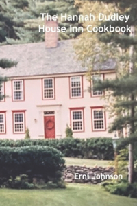The Hannah Dudley House Inn Cookbook
