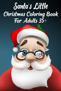 Santa's Little Christmas Coloring Book For Adults 35+