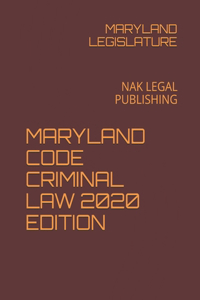 Maryland Code Criminal Law 2020 Edition