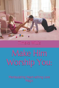 Make Him Worship You