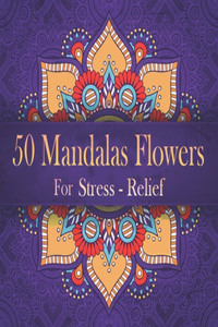 50 Mandalas Flowers For Stress Relief