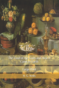 The Food of the Gods and How It Came to Earth