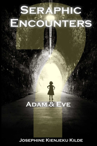 Seraphic Encounters: Adam & Eve