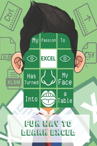 My passion to Excel has turned my face into a table. Fun way to learn Excel