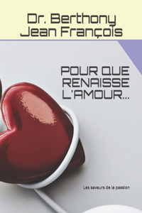Pour Que Renaisse l'Amour...