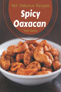 365 Delicious Spicy Oaxacan Recipes