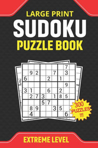 Large Print Sudoku Puzzle Book Extreme Level 300 Puzzles