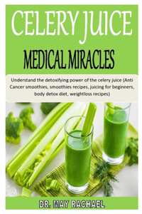 Celery Juice Medical Miracles