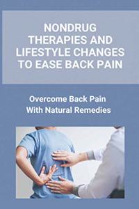 Nondrug Therapies And Lifestyle Changes To Ease Back Pain